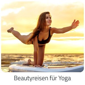 Reiseideen - Beautyreisen für Yoga Reise auf Trip Staedtereisen buchen
